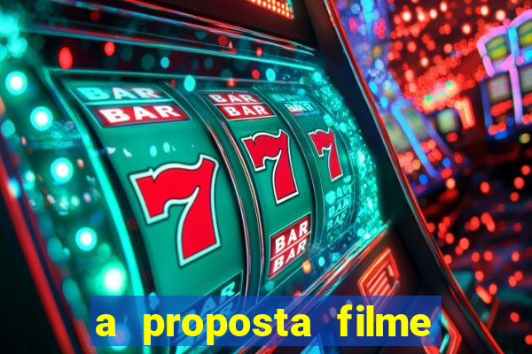 a proposta filme completo dublado topflix